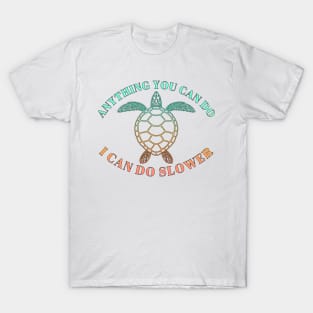 Anything You Can Do I Can Do Slower - Beach Life - Tropical Turtle T-Shirt